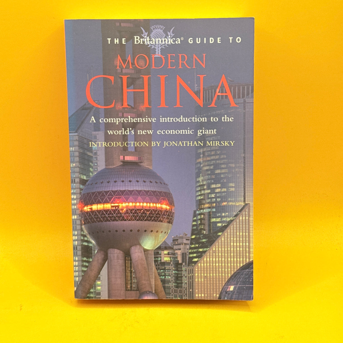 The Britannica Guide to Modern China by Encyclopaedia Britannica