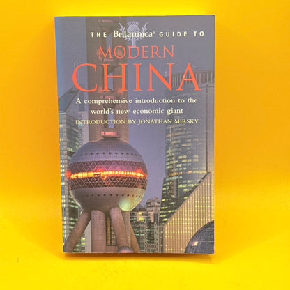 The Britannica Guide to Modern China by Encyclopaedia Britannica