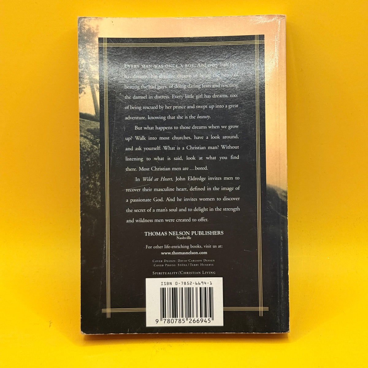 Wild at Heart: Discovering the Secret of a Man’s Soul by John Eldredge