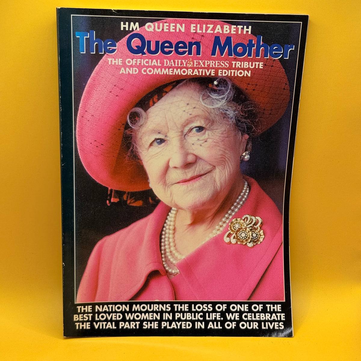 The Queen Mother: The Official Daily Express Tribute and Commemorative Edition by Daily Express