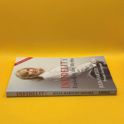 Infidelity: Exploding the Myths by Julia Hartley Moore