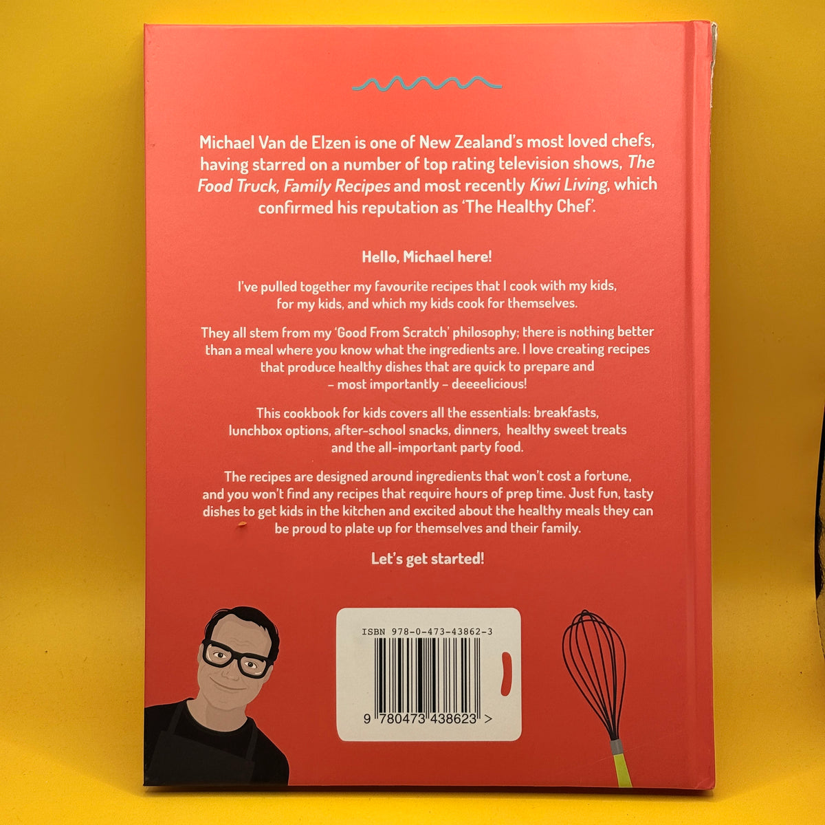 Good from Scratch Kids Cookbook: Healthy Food for Kiwi Kids! by Michael Van de Elzen