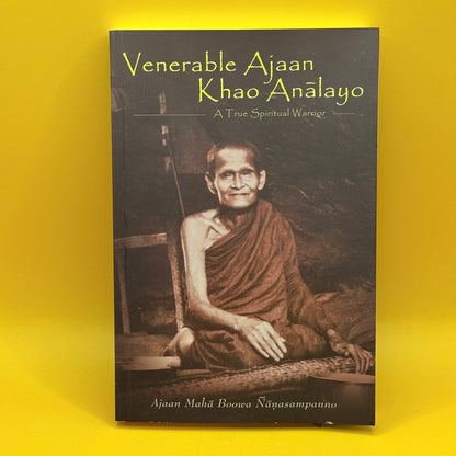 Venerable Ajaan Khao Analayo: A True Spiritual Warrior by Ajaan Maha Boowa Nanasampanno