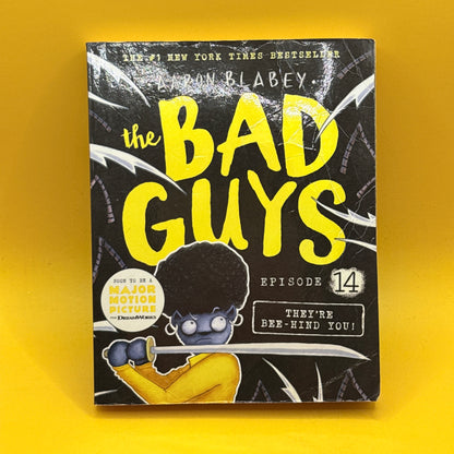The Bad Guys Episode 14: They're Bee-Hind You! by Aaron Blabey