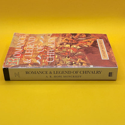 Romance & Legend of Chivalry by A. R. Hope Moncrieff (1994)
