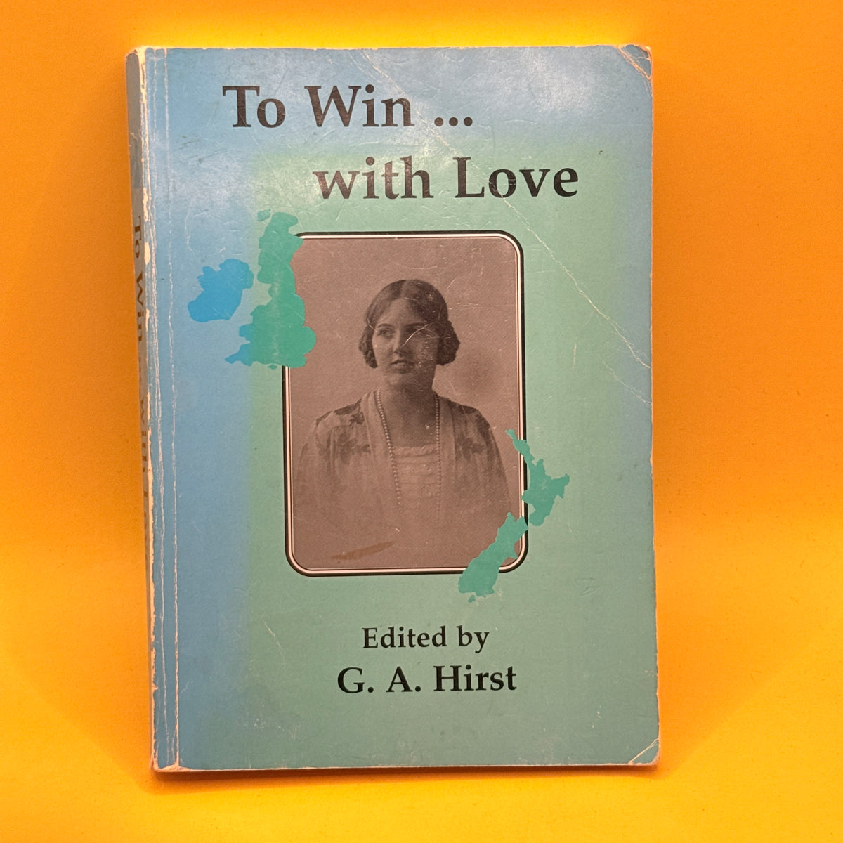 To Win... with Love by G. A. Hirst (1998)