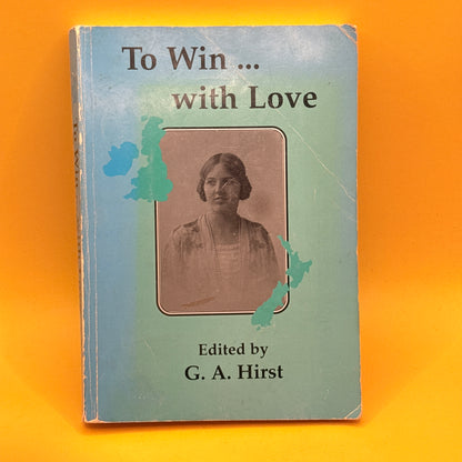 To Win... with Love by G. A. Hirst (1998)