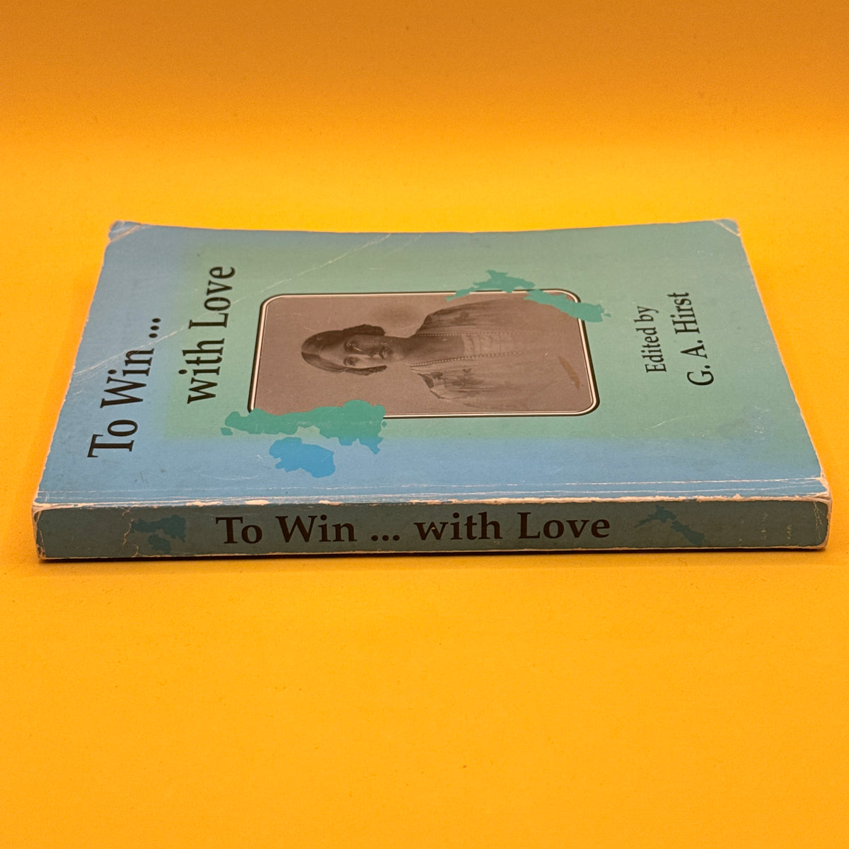 To Win... with Love by G. A. Hirst (1998)