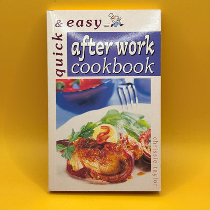 Quick & Easy After Work Cookbook by Chrissie Taylor
