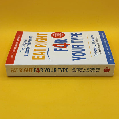 Eat Right 4 Your Type by Dr Peter J. D'Adamo with Catherine Whitney