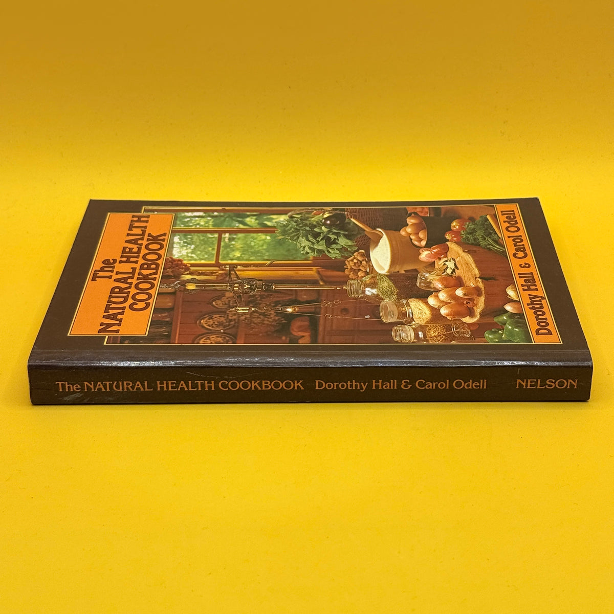 The Natural Health Cookbook by Dorothy Hall and Carol Odell