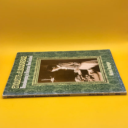 Etiquette & Elbowgrease: Housekeeping in Victorian New Zealand by Miriam Macgregor (1976)