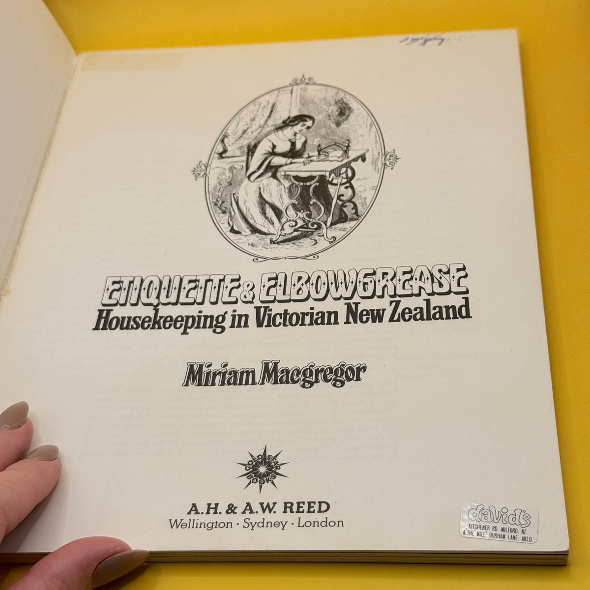 Etiquette & Elbowgrease: Housekeeping in Victorian New Zealand by Miriam Macgregor (1976)