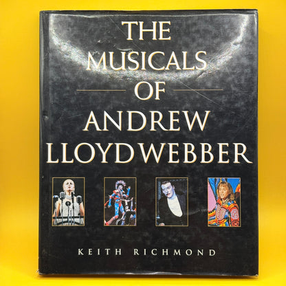 The Musicals of Andrew Lloyd Webber by Keith Richmond