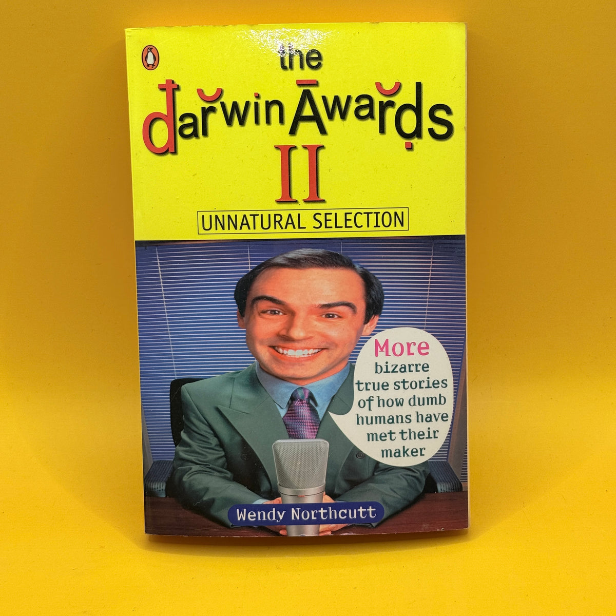 The Darwin Awards II: Unnatural Selection by Wendy Northcutt
