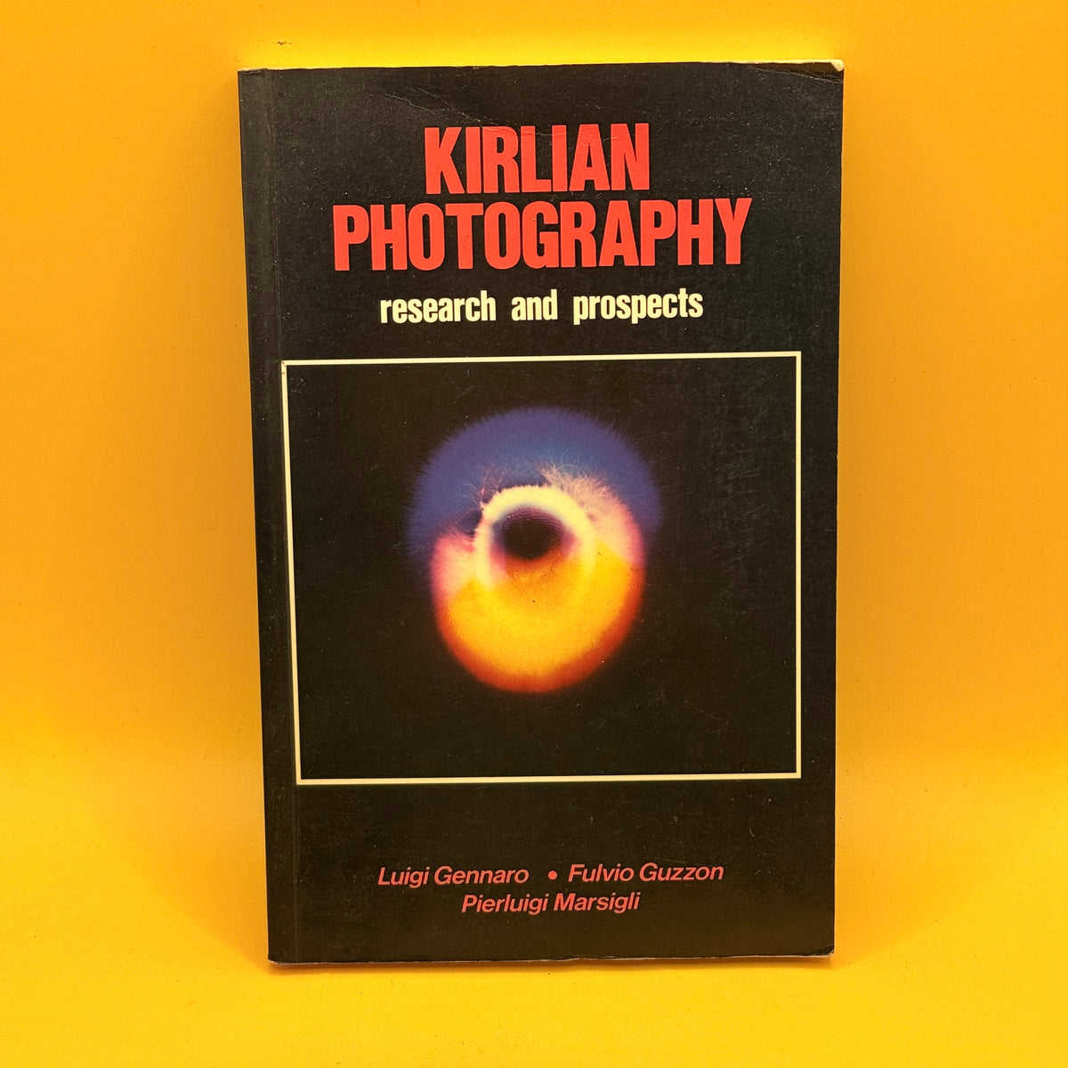 Kirlian Photography: Research and Prospects by Luigi Gennaro, Fulvio Guzzon and Pierluigi Marsigli
