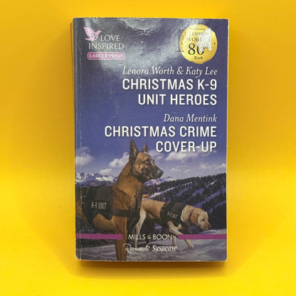 Mills & Boon: Christmas K-9 Unit Heroes by Lenora Worth and Katy Lee & Christmas Crime Cover-Up by Dana Mentink