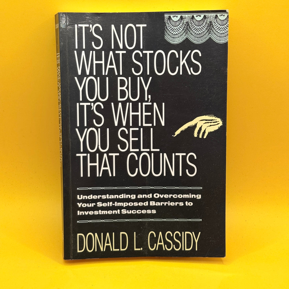 It's Not What Stocks You Buy, It's When You Sell That Counts by Donald L. Cassidy