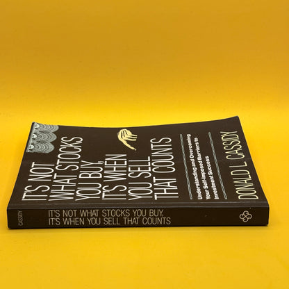 It's Not What Stocks You Buy, It's When You Sell That Counts by Donald L. Cassidy