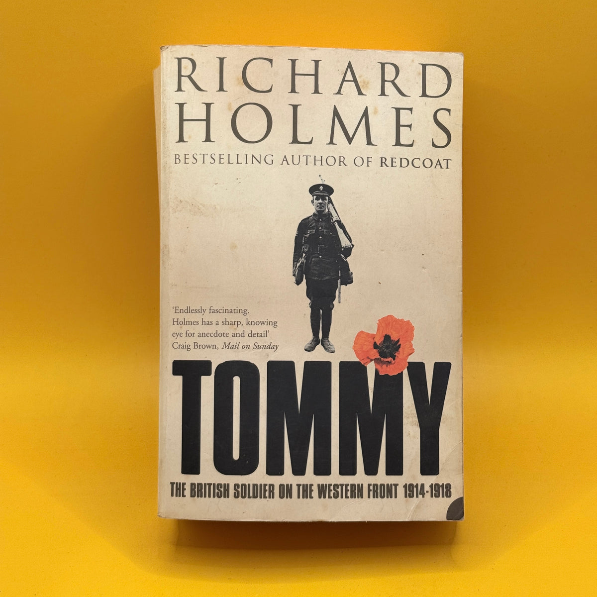 Tommy: The British Soldier on the Western Front 1914–1918 by Richard Holmes