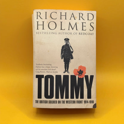 Tommy: The British Soldier on the Western Front 1914–1918 by Richard Holmes