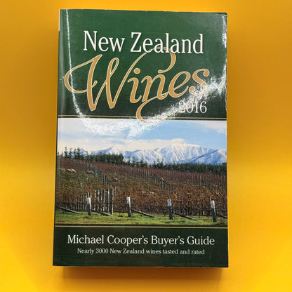 New Zealand Wines 2016: Michael Cooper's Buyer's Guide by Michael Cooper