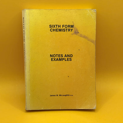 Sixth Form Chemistry: Notes and Examples by James W. McLaughlin (1986)