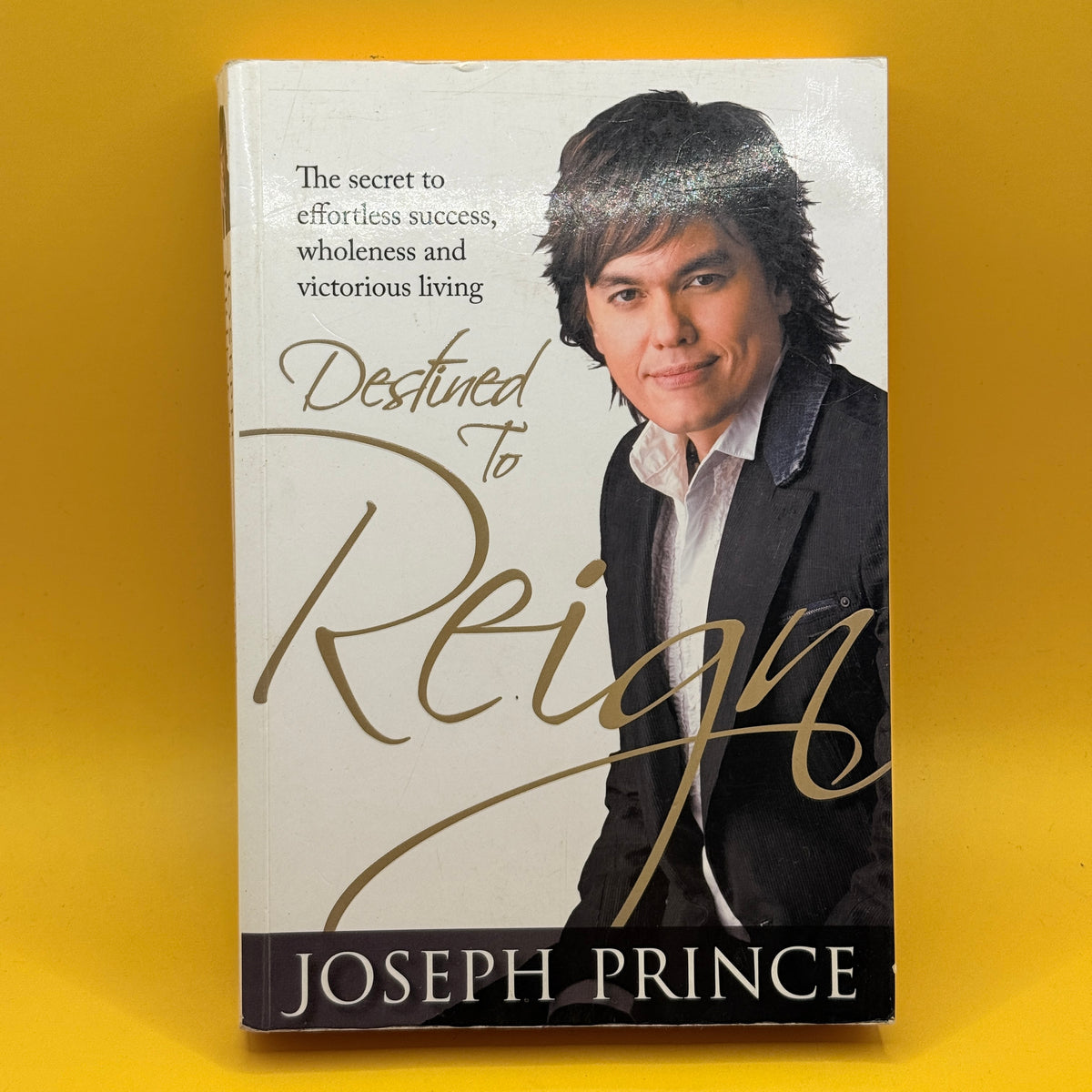 Destined to Reign by Joseph Prince
