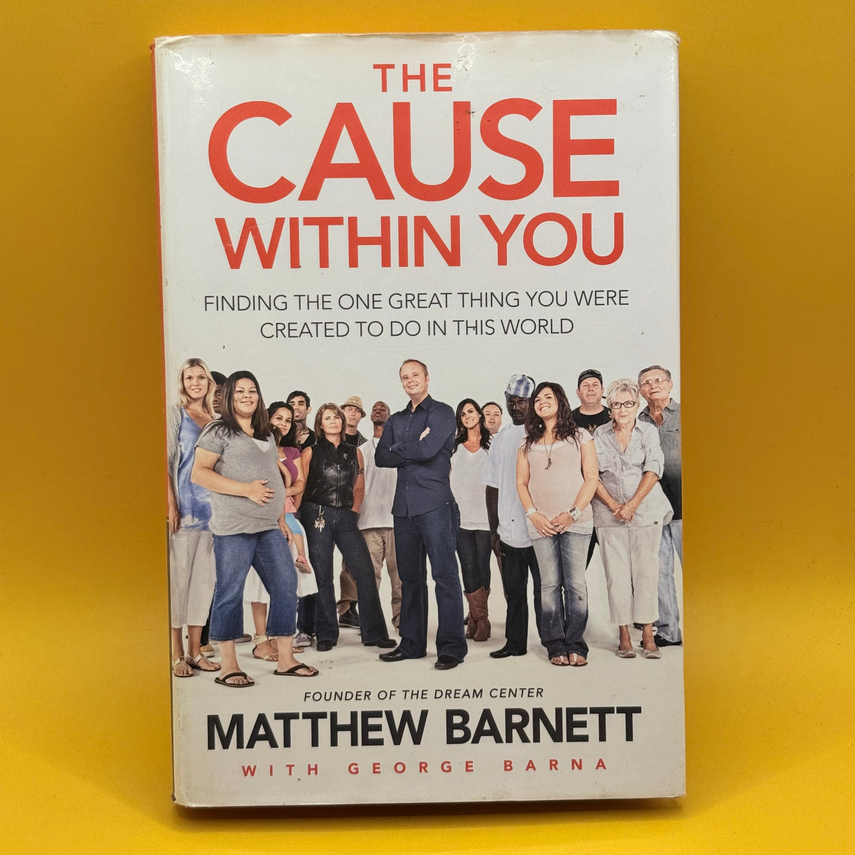 The Cause Within You by Matthew Barnett with George Barna