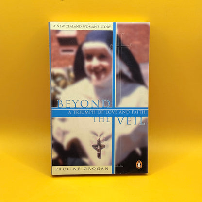 Beyond the Veil: A Triumph of Love and Faith by Pauline Grogan