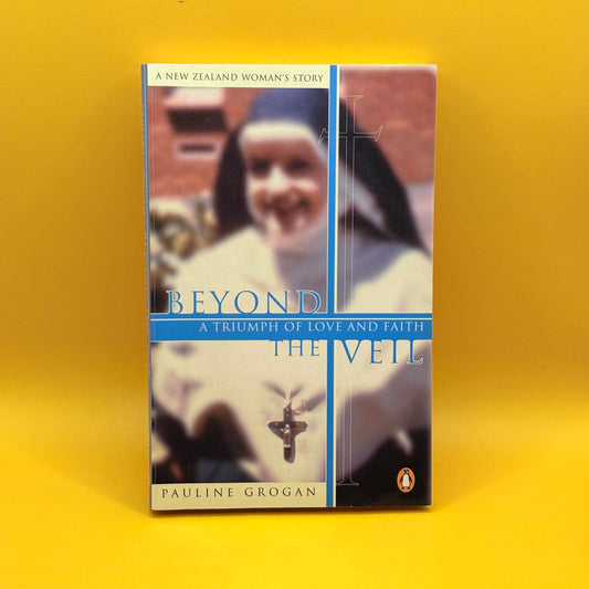 Beyond the Veil: A Triumph of Love and Faith by Pauline Grogan