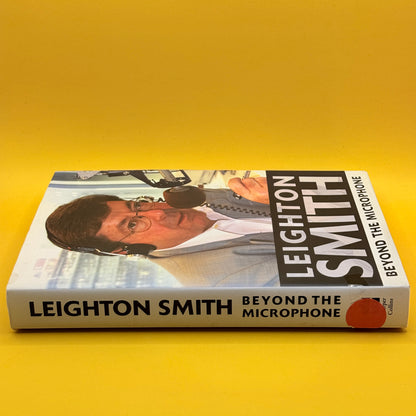Leighton Smith: Beyond the Microphone by Leighton Smith