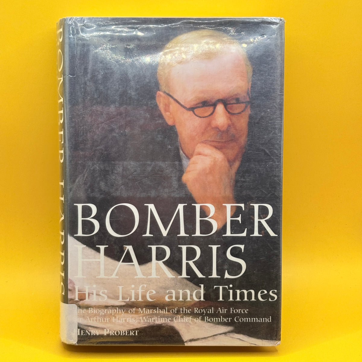 Bomber Harris: His Life and Times by Henry Probert