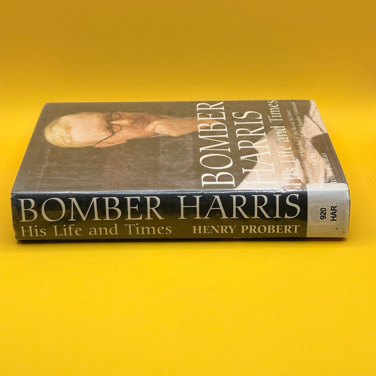 Bomber Harris: His Life and Times by Henry Probert