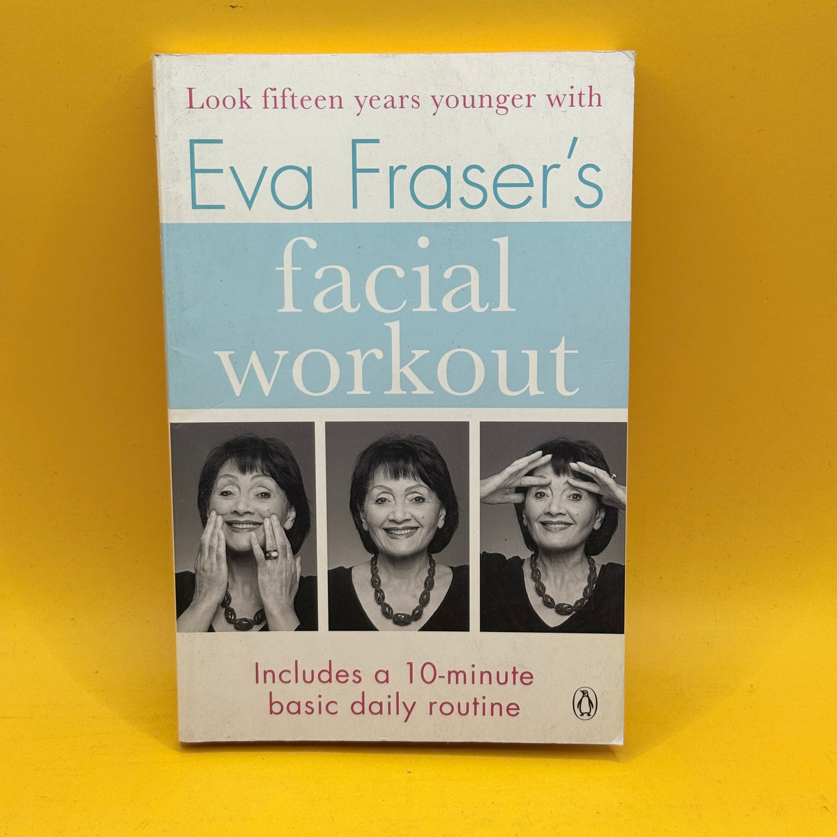Eva Fraser's Facial Workout by Eva Fraser