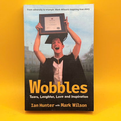 Wobbles: Tears, Laughter, Love and Inspiration by Ian Hunter with Mark Wilson