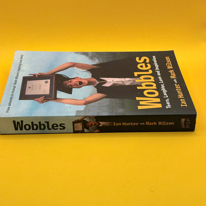 Wobbles: Tears, Laughter, Love and Inspiration by Ian Hunter with Mark Wilson