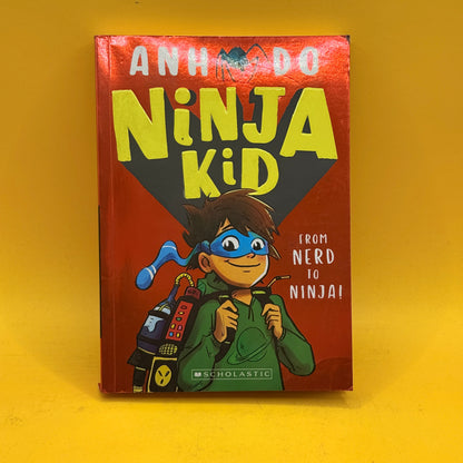Ninja Kid: From Nerd to Ninja! by Anh Do