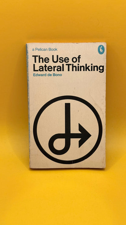 The Use of Lateral Thinking by Edward de Bono (1972)