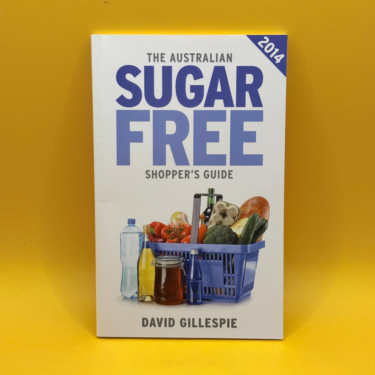 The Australian Sugar Free Shopper’s Guide 2014 by David Gillespie