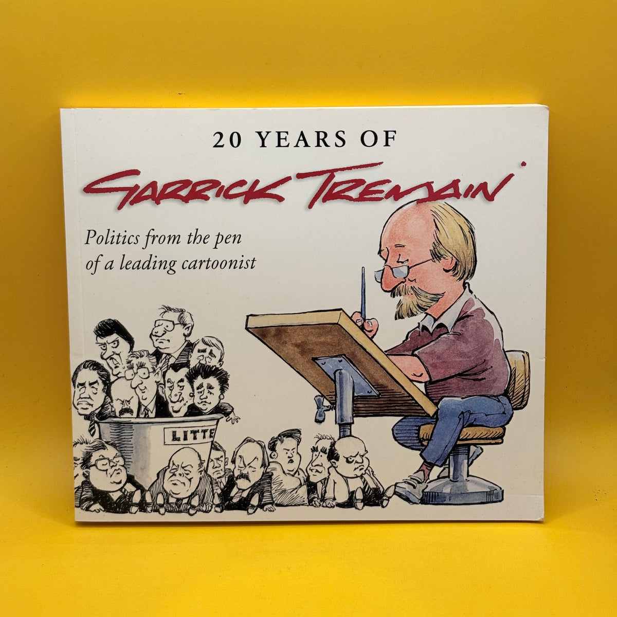 20 Years of Garrick Tremain: Politics from the Pen of a Leading Cartoonist by Garrick Tremain