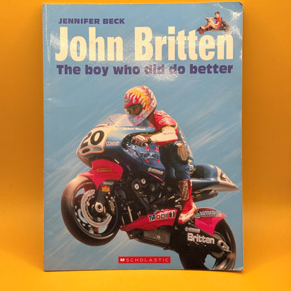 John Britten: The Boy Who Did Do Better by Jennifer Beck
