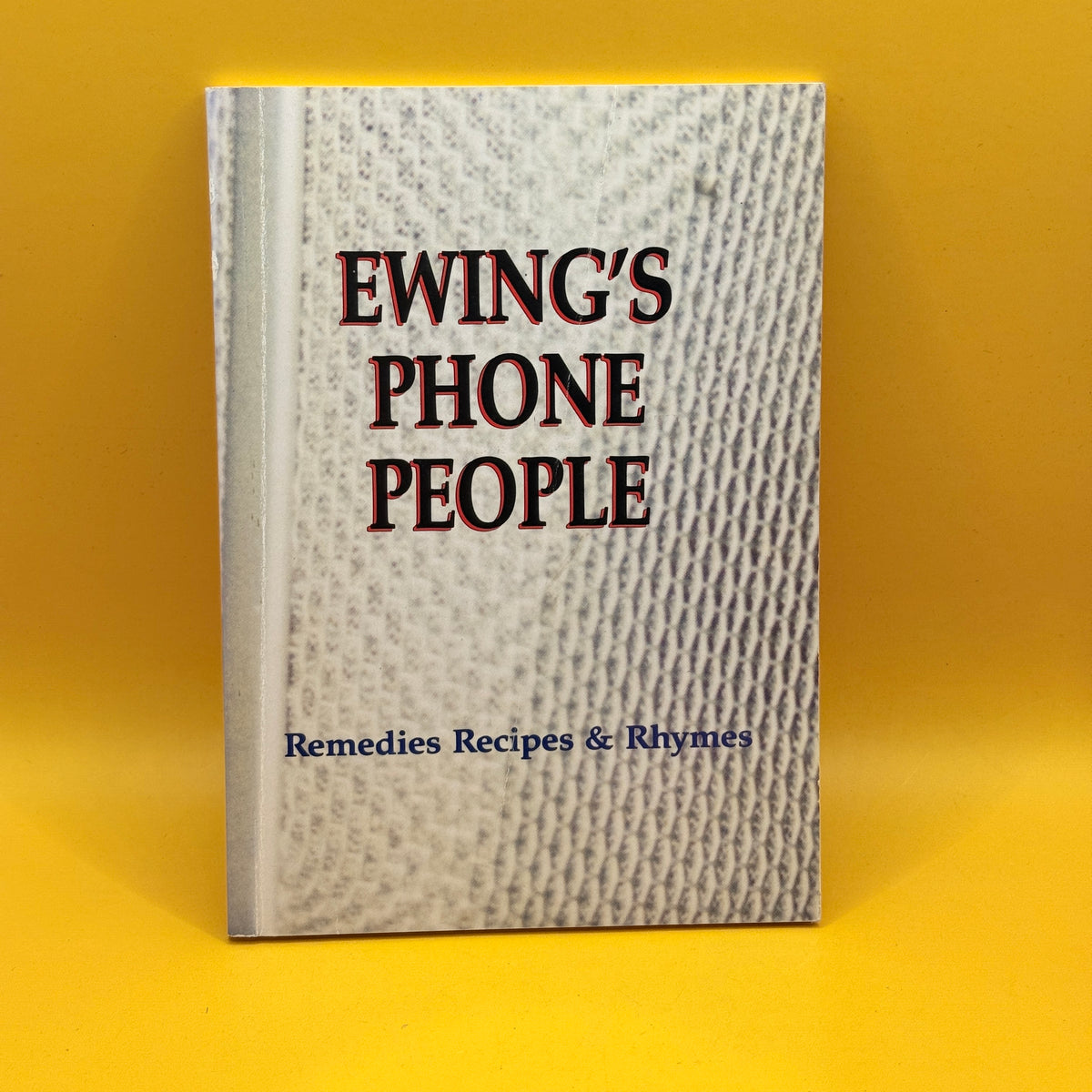 Ewing’s Phone People: Remedies, Recipes & Rhymes by Ewing C. Stevens