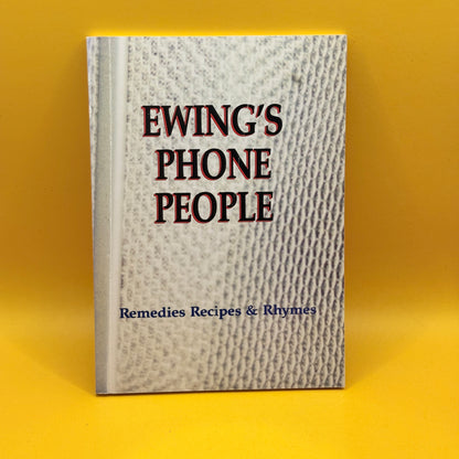 Ewing’s Phone People: Remedies, Recipes & Rhymes by Ewing C. Stevens