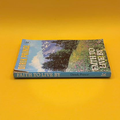 Faith to Live By by Derek Prince (1984)