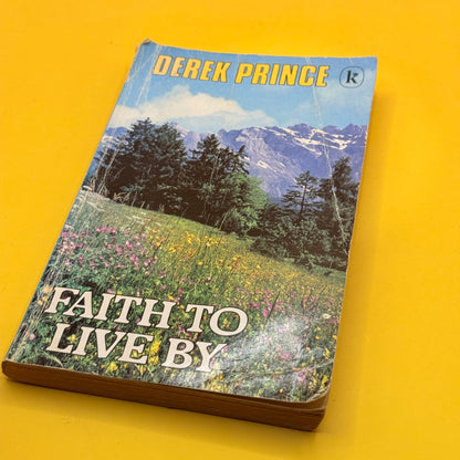 Faith to Live By by Derek Prince (1984)