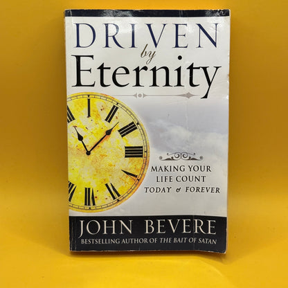 Driven by Eternity by John Bevere