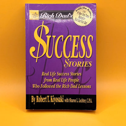 Rich Dad’s Success Stories by Robert T. Kiyosaki with Sharon L. Lechter