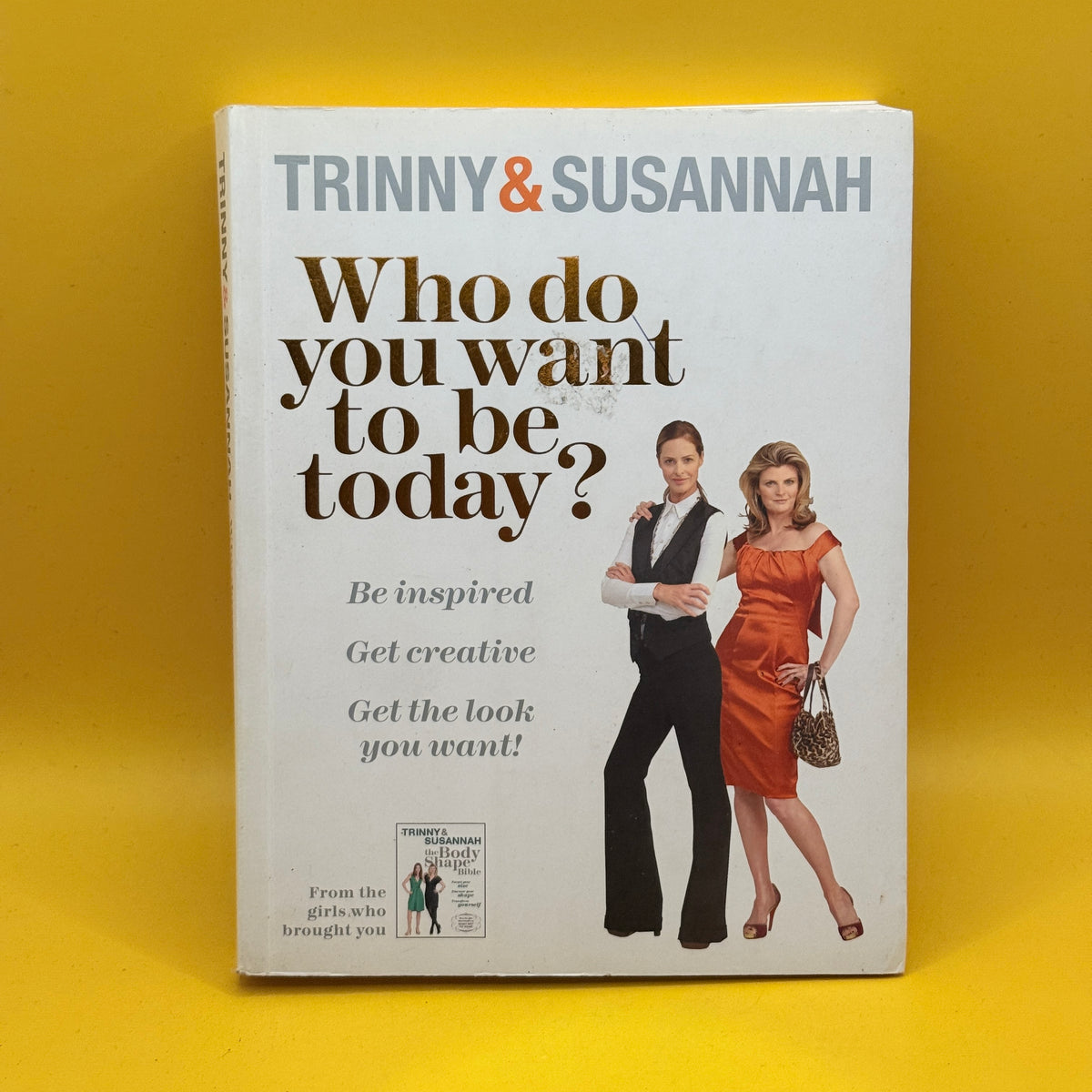 Who Do You Want to Be Today? by Trinny Woodall and Susannah Constantine