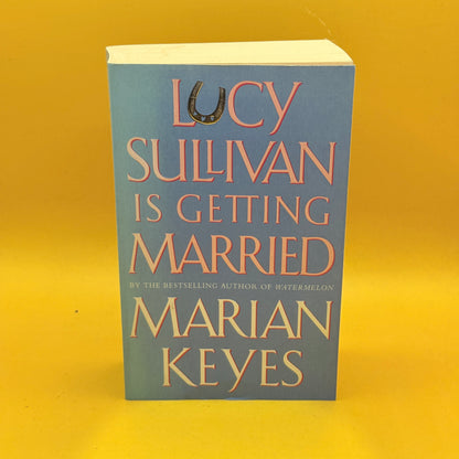 Lucy Sullivan Is Getting Married by Marian Keyes